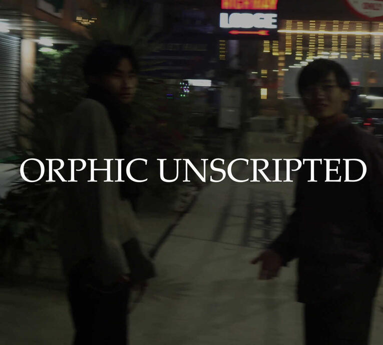 ORPHIC UNSCRIPTED